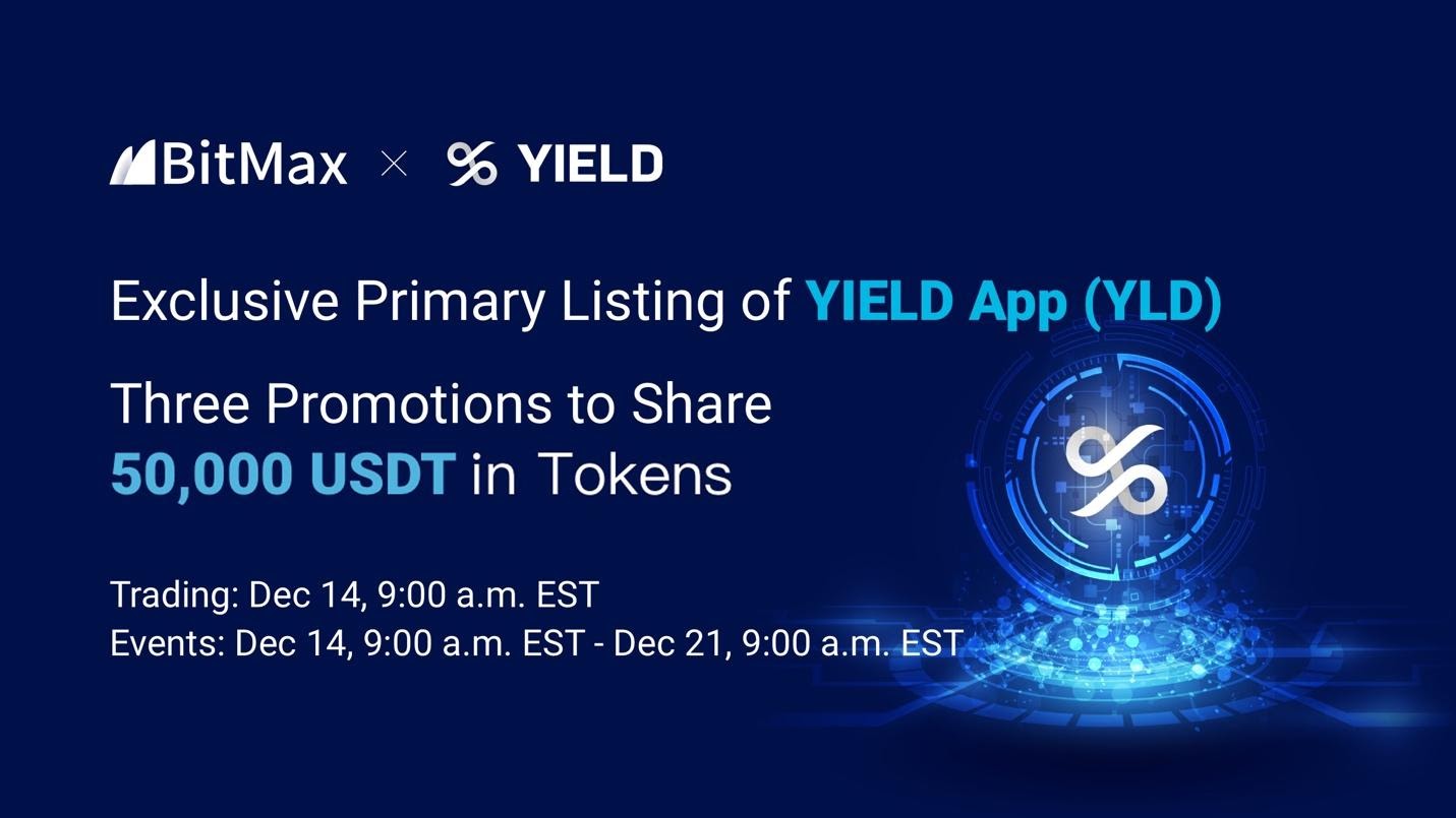 BitMax.io Announced the Primary Listing of Yield App to Support DeFi ...